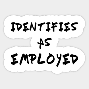 Identifies As Employed Sticker